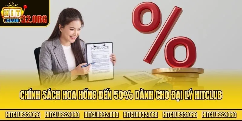 Chính sách hoa hồng đến 50% dành cho đại lý Hitclub
