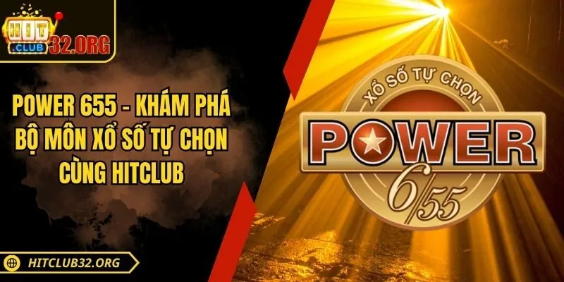 Power 655 - Khám Phá Bộ Môn Xổ Số Tự Chọn Cùng Hitclub
