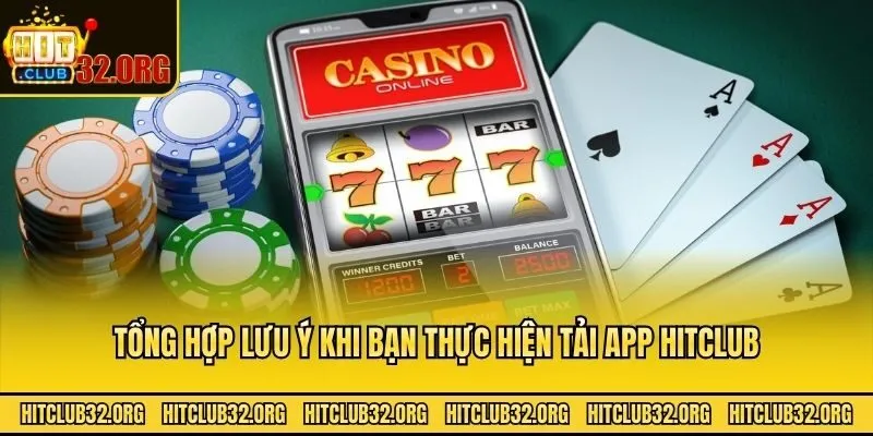 Tổng hợp lưu ý khi bạn thực hiện tải app Hitclub