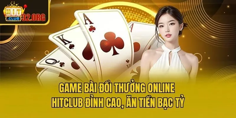 Game Bài Đổi Thưởng Online Hitclub Đỉnh Cao, Ăn Tiền Bạc Tỷ